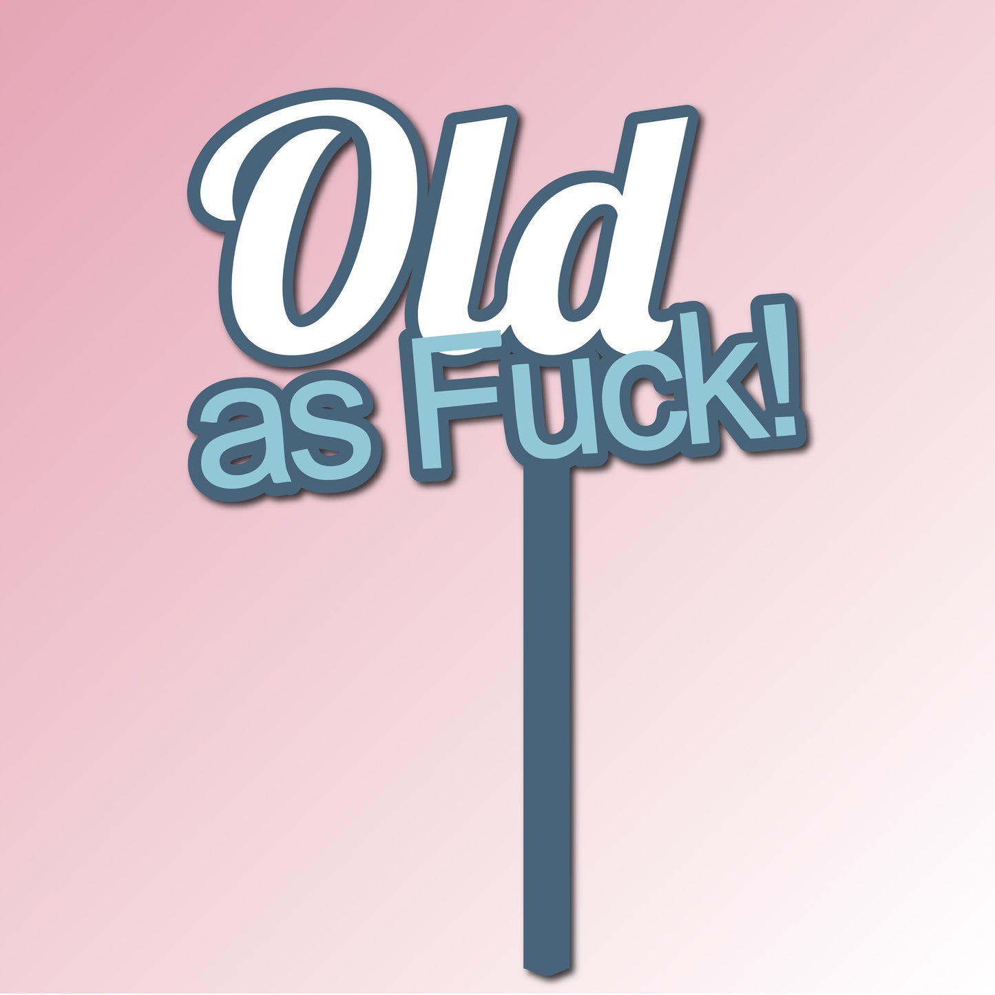 Old as Fuck Acrylic Cake Topper/Plaque