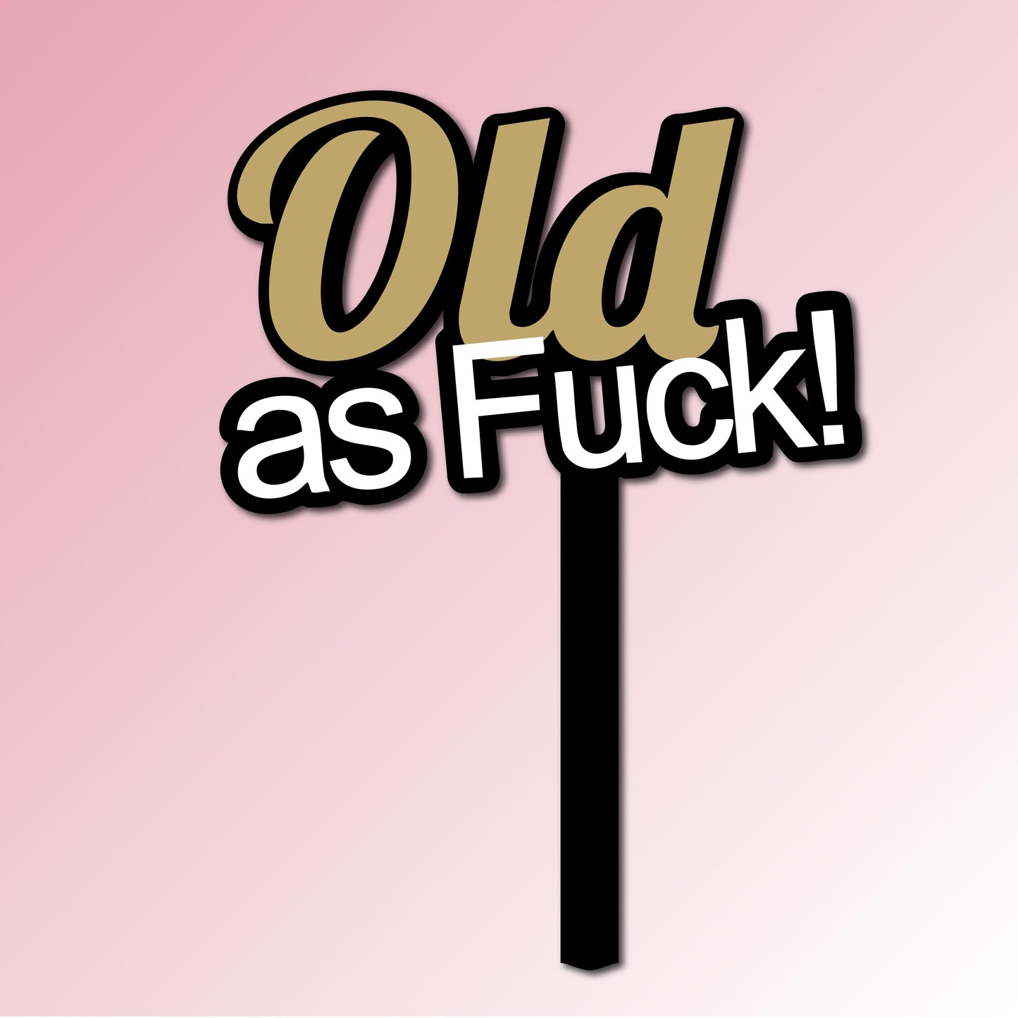 Old as Fuck Acrylic Cake Topper/Plaque