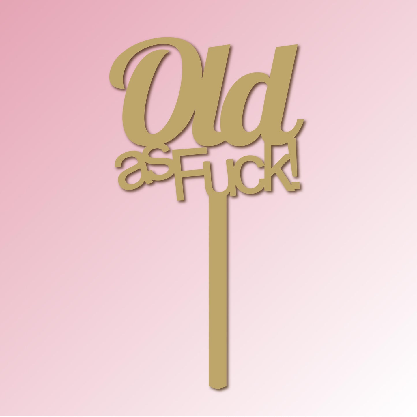 Old as Fuck Acrylic Cake Topper/Plaque