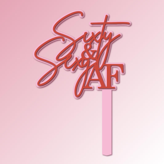Sixty & Sexy AF Acrylic Cake Topper/Plaque