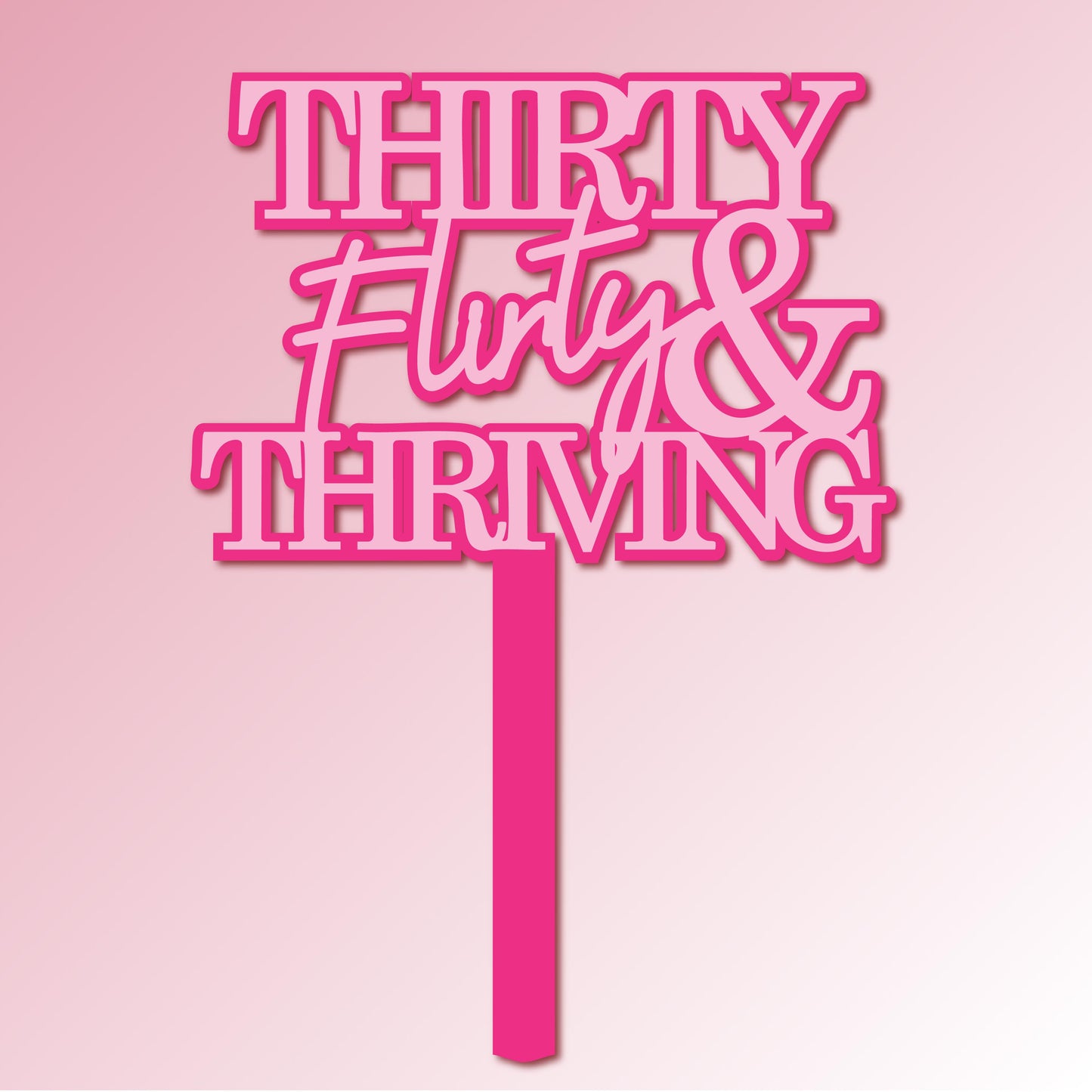 Thirty Flirty & Thriving Acrylic Cake Topper/Plaque